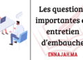 Les questions importantes en entretien d’embauche